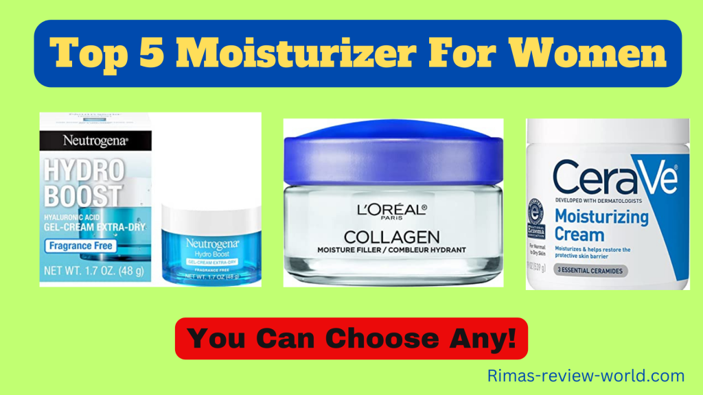 Top 5 Moisturizer for Women | You Can Choose Any !