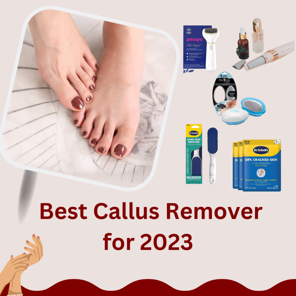 5 Best Callus Remover for 2023-